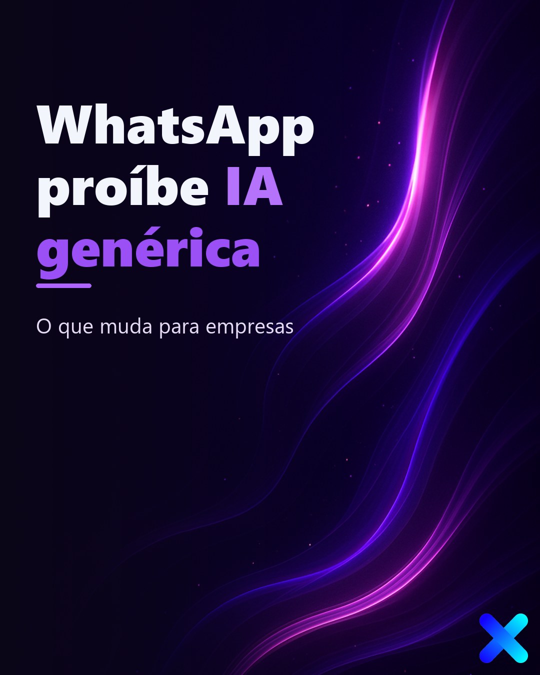 WhatsApp proíbe IA genérica: o que muda para empresas